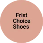 Business logo of Frist choice shoes