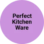 Business logo of Perfect kitchen ware