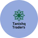 Business logo of Tanishq Trader's