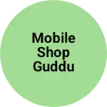 Business logo of Mobile shop guddu mobile