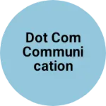 Business logo of Dot com communication