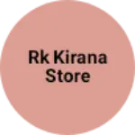 Business logo of Rk kirana store