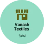 Business logo of Vanash textiles