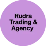 Business logo of Rudra Trading & Agency