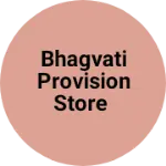 Business logo of Bhagvati provision Store