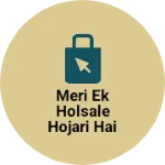 Business logo of Meri ek holsale hojari hai
