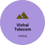 Business logo of Vishal telecom