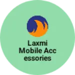 Business logo of Laxmi Mobile accessories Chennai