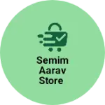 Business logo of Semim Aarav store