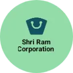 Business logo of SHRI RAM CORPORATION