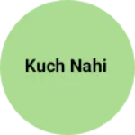 Business logo of Kuch nahi