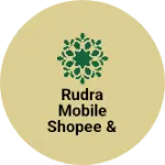 Business logo of Rudra Mobile Shopee & Repairing centre