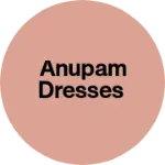 Business logo of Anupam dresses
