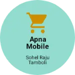 Business logo of Apna mobile shope