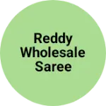 Business logo of Reddy wholesale saree center