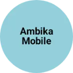 Business logo of Ambika mobile