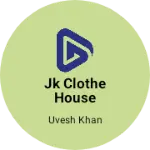 Business logo of JK Clothe House