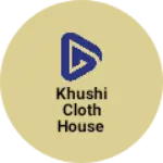 Business logo of Khushi cloth house