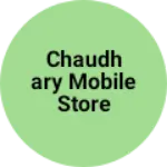 Business logo of Chaudhary mobile store