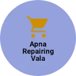 Business logo of Apna Repairing vala
