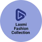 Business logo of Laxmi fashion collection