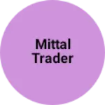 Business logo of Mittal trader