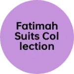 Business logo of Fatimah suits collection