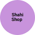 Business logo of Shahi shop