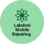Business logo of Lakshmi mobile repairing