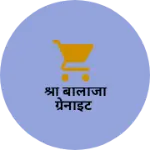 Business logo of श्री बालाजी ग्रेनाइट