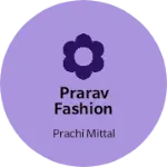 Business logo of Prarav fashion