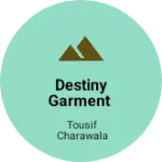 Business logo of DESTINY GARMENT