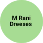 Business logo of M Rani dreeses