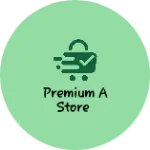 Business logo of Premium a store