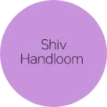Business logo of Shiv Handloom