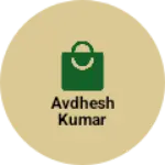Business logo of Avdhesh Kumar