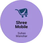 Business logo of Shree mobile shop