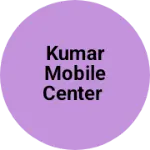 Business logo of Kumar mobile center
