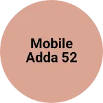 Business logo of Mobile adda 52