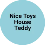 Business logo of Nice Toys House Teddy Bear