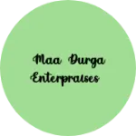 Business logo of MAA DURGA ENTERPRAISES