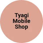 Business logo of Tyagi mobile shop mania