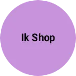 Business logo of IK shop