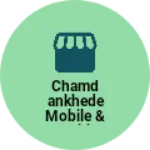 Business logo of Chamdankhede mobile & Repairing center