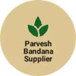 Business logo of Parvesh bandana supplier