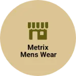 Business logo of Metrix mens wear