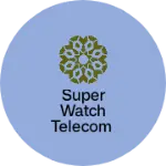 Business logo of Super watch telecom