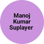Business logo of Manoj kumar Suplayer