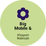 Business logo of Big mobile & electronics