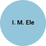 Business logo of I. M. Ele